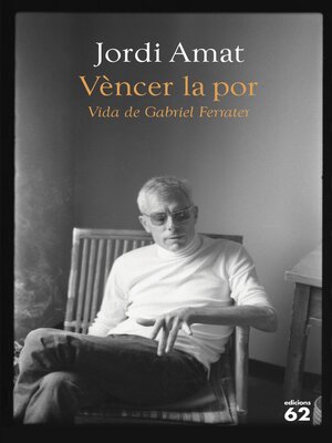 cover image of Vèncer la por. Vida de Gabriel Ferrater